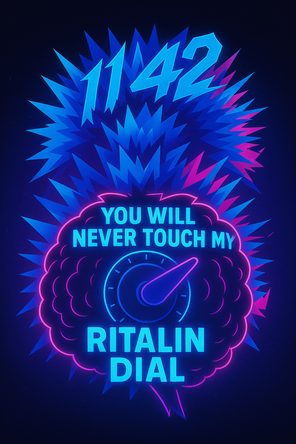 1142 — You Will Never Touch My Ritalin Dial
